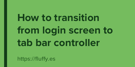 How to transition from login screen to tab bar controller