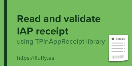 Read and validate in-app purchase receipt locally using TPInAppReceipt